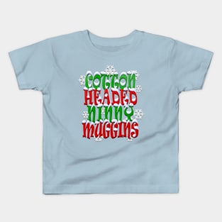 Cotton Headed Ninny Muggins Kids T-Shirt